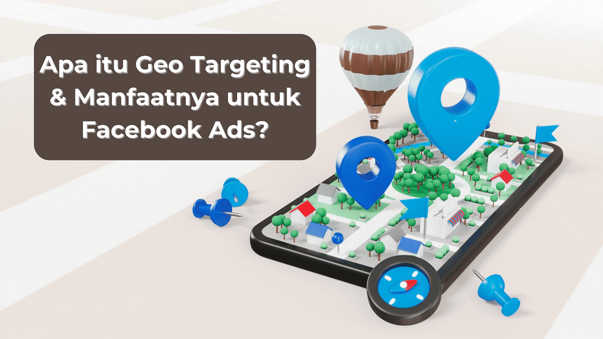 Geo Targeting Facebook Ads - Apa itu dan manfaatnya